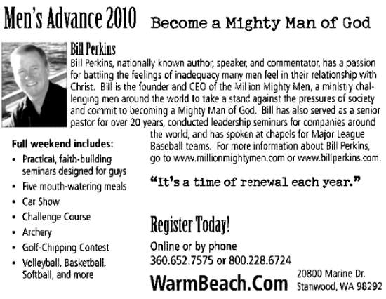 Men's Advance at Warm Beach Camp - March 5-7, 2010
Click here for details at the Warm Beach Camp website...